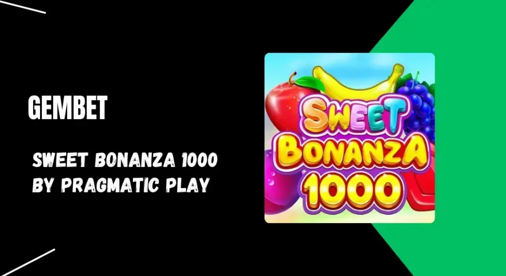 sweet bonanza 1000 by pragmatic