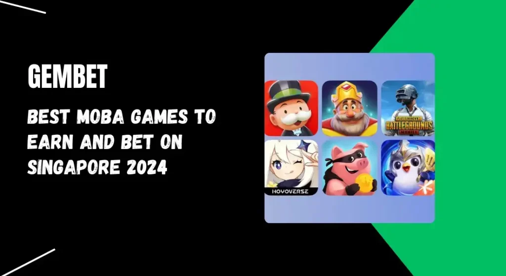 Best MOBA Games to Earn and Bet on Singapore 2024