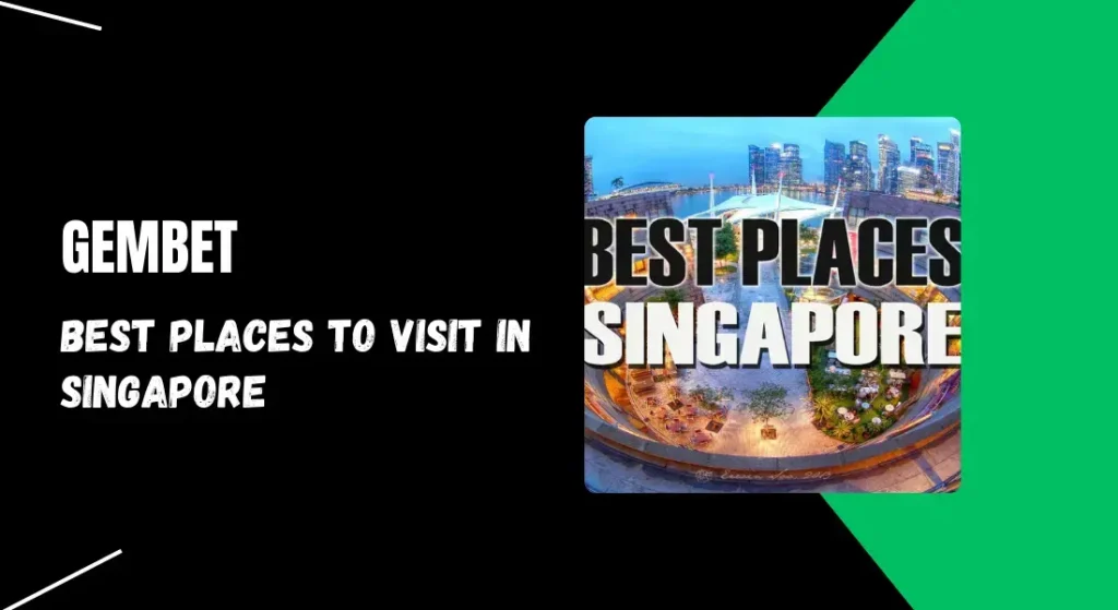 best places to visit in singapore